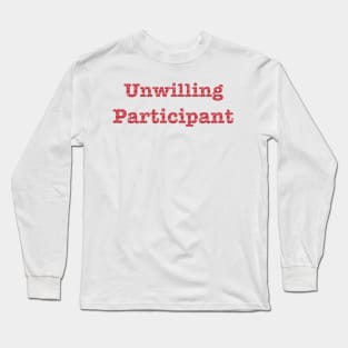 Unwilling Participant Christmas Jumper V2 Long Sleeve T-Shirt